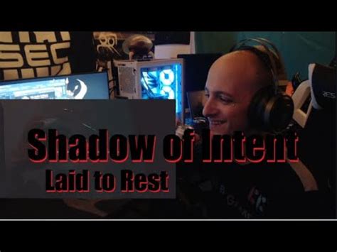 shadow  intent laid  rest cover reaction youtube