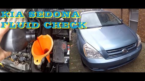 check  kia sedona  hyundai entourage fluids maintenance youtube