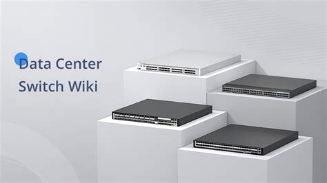 data center switch wiki  buying guide fs community