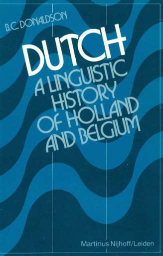 Dutch A Linguistic History Of Holland And Belgium Les