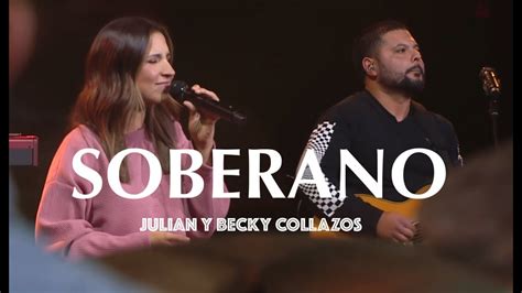 Soberano Julian Y Becky Collazos Gateway Worship En EspaÑol Youtube