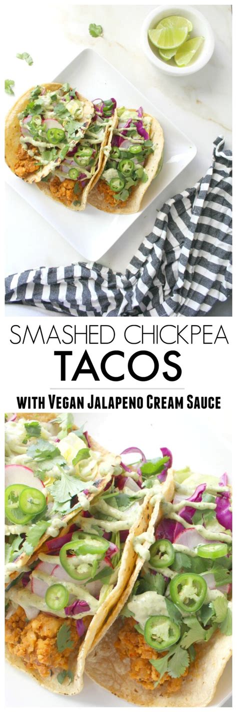 Smashed Chickpea Tacos With Vegan Jalapeño Cream Sauce This Savory Vegan