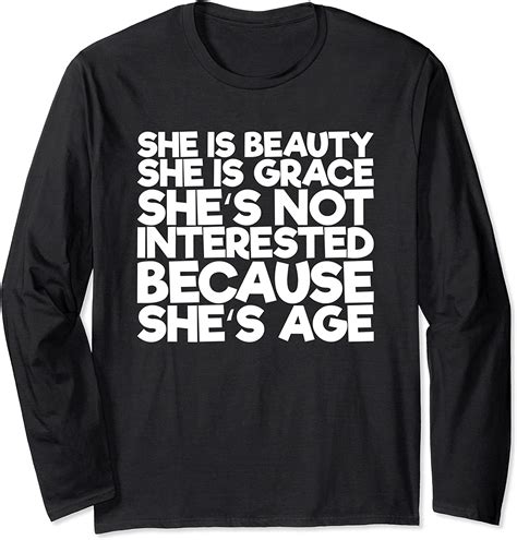 She Is Beauty She Is Grace She S Not Interested Long Sleeve T Shirt