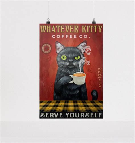 cat whatever kitty coffee co serve yourself poster