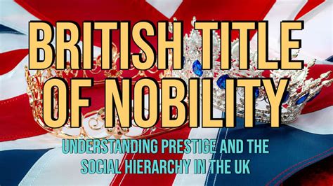 british title  nobility understanding prestige   social