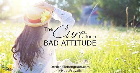 The Cure For A Bad Attitude Dr Michelle Bengtson