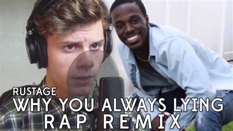 why you always lying rap remix rustage youtube
