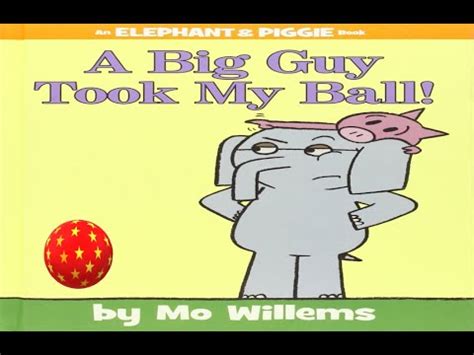 piggie  elephant books  big guy   ball  mo willems youtube