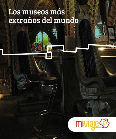 los museos más extraños del mundo museos lugares extraños del mundo