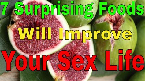 7 surprising foods that will improve your sex life youtube
