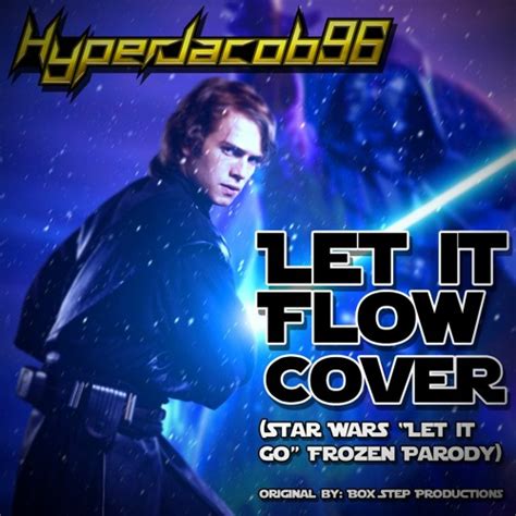 [cover] Let It Flow Star Wars Let It Go Frozen Parody By Hyperjacob96