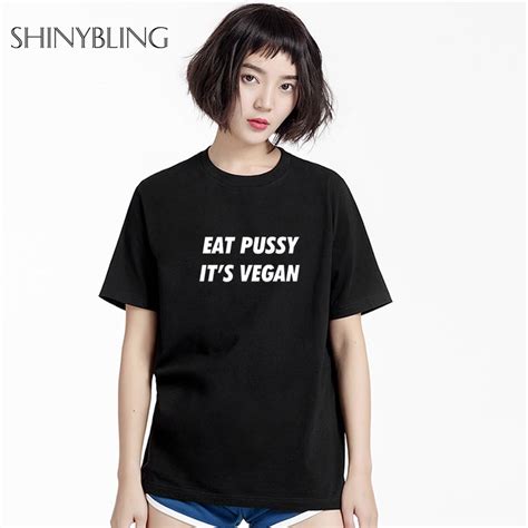 Shinybling Eat Pussy Its Vegan Letters Print Women Tshirt Casual Cotton