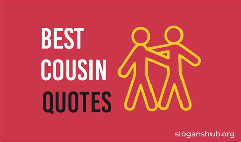 77 Best Cousin Quotes And Sayings Slogans Hub