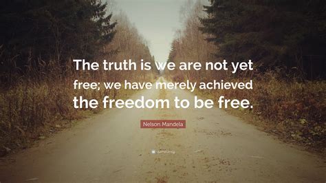 nelson mandela quote  truth          achieved  freedom