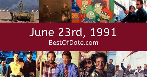 June 23rd 1991 Facts Nostalgia And Events