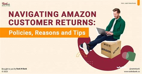 navigating amazon customer returns policies reasons  tips