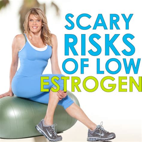 scary risks of low estrogen