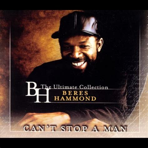 can t stop a man the ultimate collection beres hammond