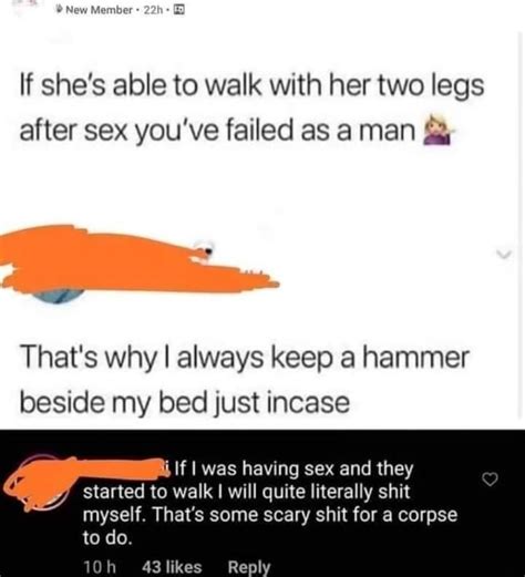 if she s able to walk with her two legs after sex you ve failed as aman