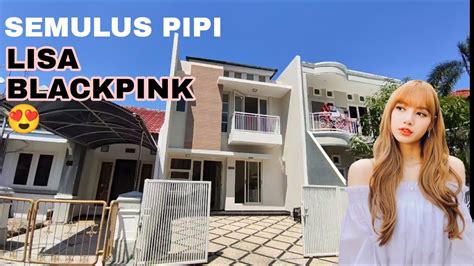 Semulus Pipi Lisa Blackpink Rumah Baru Gress Pakuwon City Taman