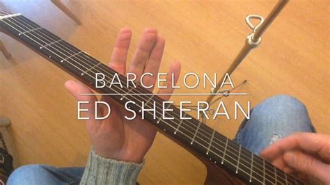 barcelona ed sheeran guitar tutorial chords youtube