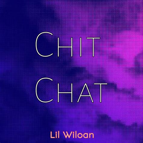 chit chat single by lil wiloan spotify