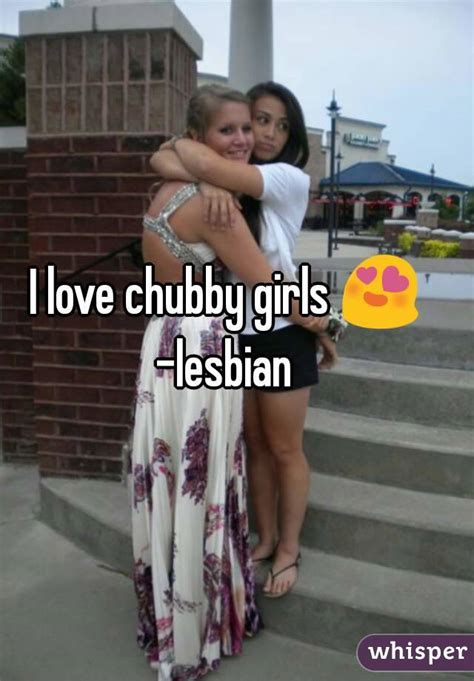 i love chubby girls 😍 lesbian