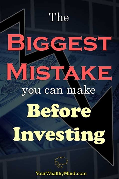 The Biggest Mistake You Can Make Before Investing Investing Money