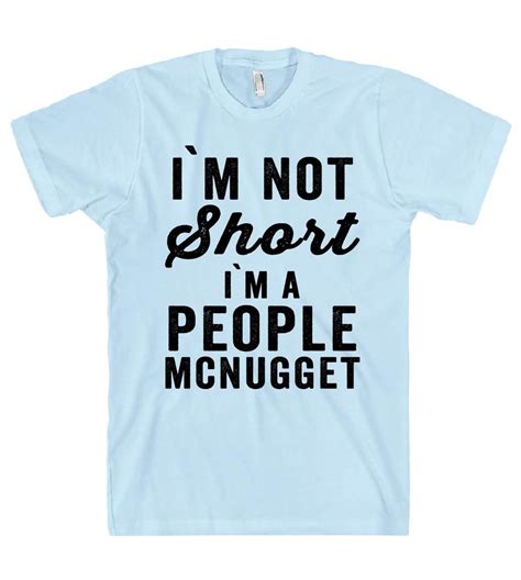 I`m Not Short I`m A People Mcnugget T Shirt T Shirt