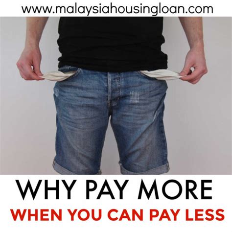 Why Pay More When You Can Pay Less Malaysia Housing Loan