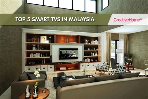 top  smart tvs  malaysia  check  creativehomex