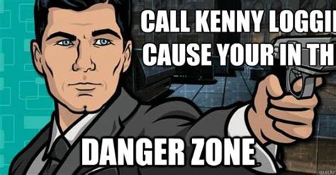 archer danger zone kenny loggins     danger zone archer quickmeme