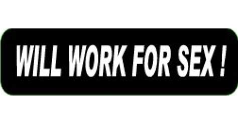 will work for sex sticker funny stickers thecheapplace