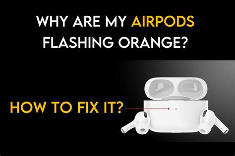 airpods flashing orange   fix     tech glow