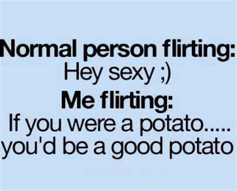 Flirty Weird But Funny I Think It S Neat Flirting Quotes Funny