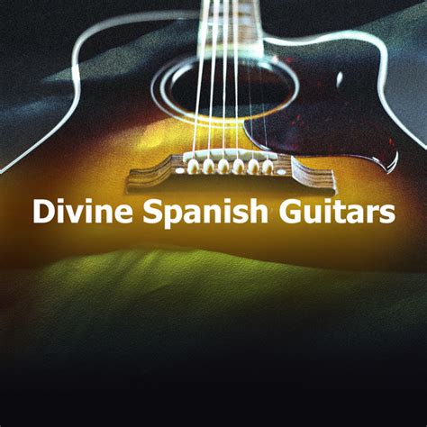 Divine Spanish Guitars Album By Guitar Instrumentals Spotify