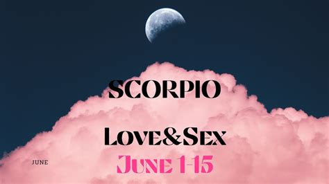 Scorpio Love And Sex June Nothing Can Stop You Scorpio New Love And