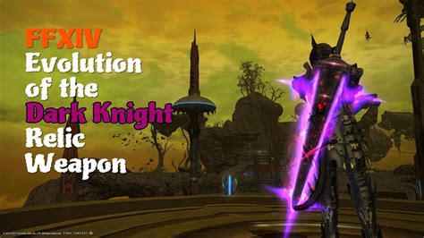 Ffxiv Evolution Of The Dark Knight Relic Weapon [feat