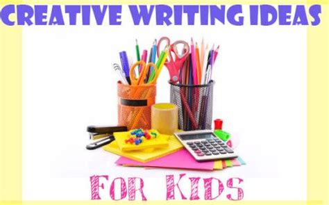creative writing ideas  kids creative writing ideas creative