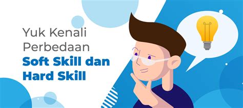 yuk kenali perbedaan soft skill dan hard skill binus online learning