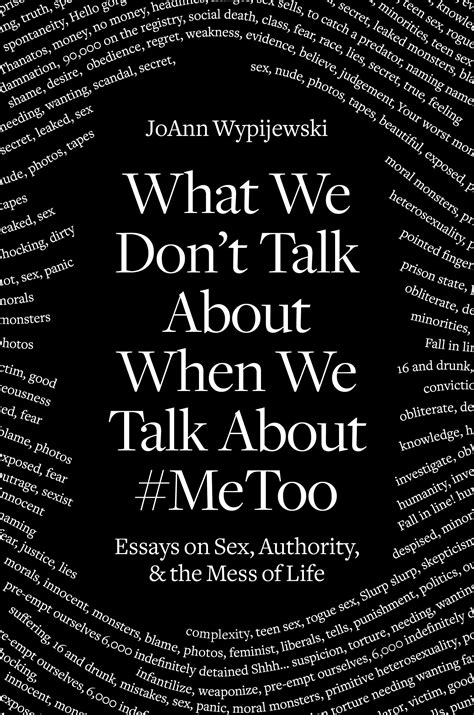 what we don t talk about when we talk about metoo essays on sex