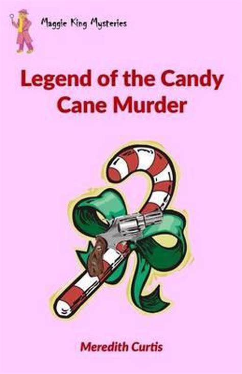 Legend Of The Candy Cane Murder Meredith Curtis 9781530631650