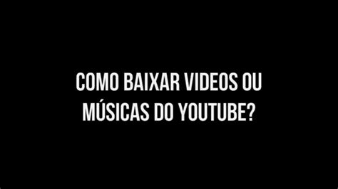 como baixar músicas e vídeos do youtube sem usar nenhum programa youtube