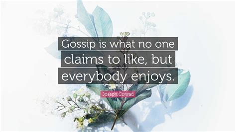 joseph conrad quote gossip     claims     enjoys