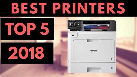 Best Printer 2018 Top 5 Home And Office Printers Youtube