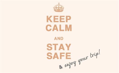 Keep Calm And Stay Safe Enjoy Your Trip Keepcalm Travel