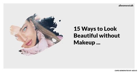 15 ways to look beautiful without makeup makeup