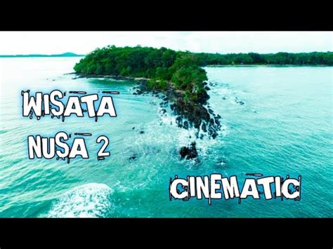 wisata nusa  kotabaru kalimantan selatan cinematic youtube