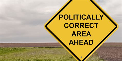 is america becoming too politically correct huffpost