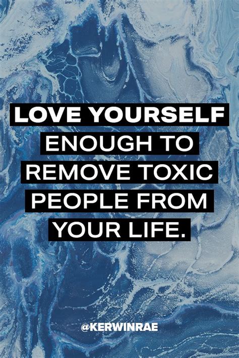 love yourself enough to remove toxic people from your life kerwin rae